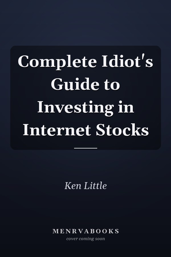 Complete Idiot's Guide to Investing in Internet Stocks