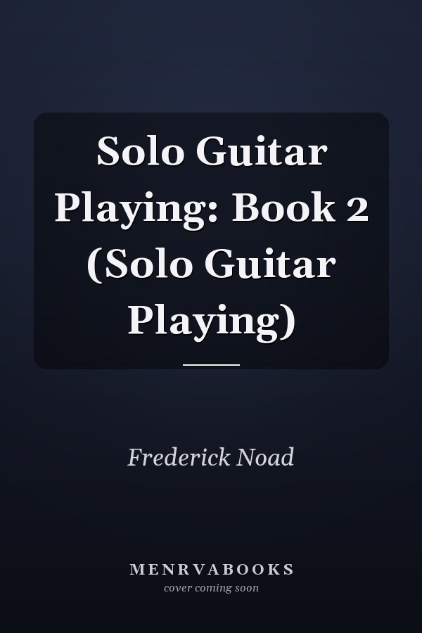 Solo Guitar Playing: Book 2 (Solo Guitar Playing)