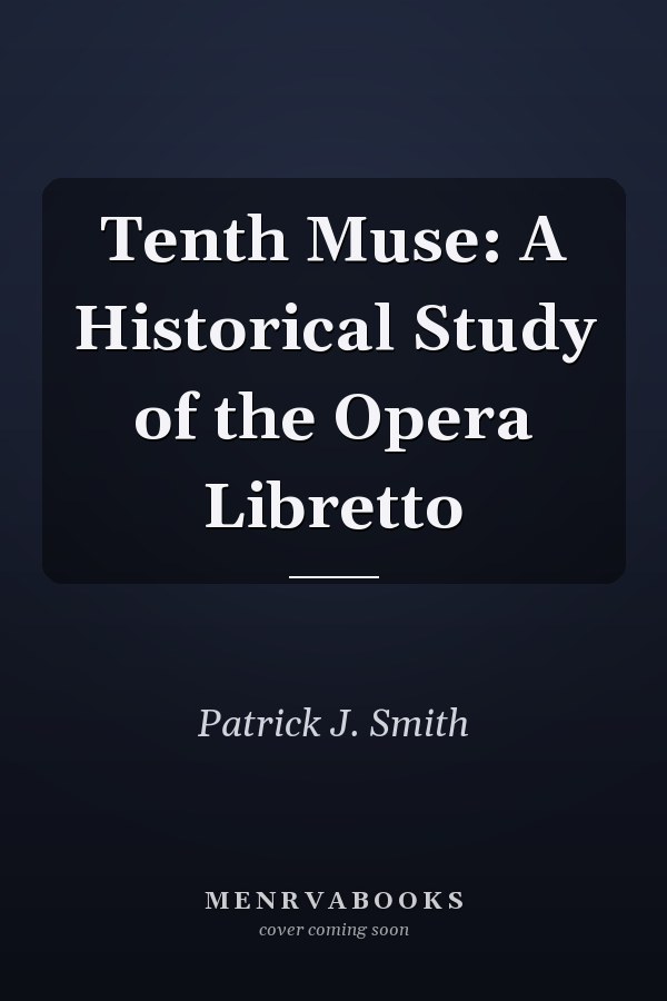 Tenth Muse: A Historical Study of the Opera Libretto