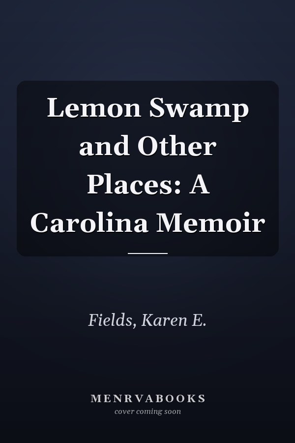 Lemon Swamp and Other Places: A Carolina Memoir