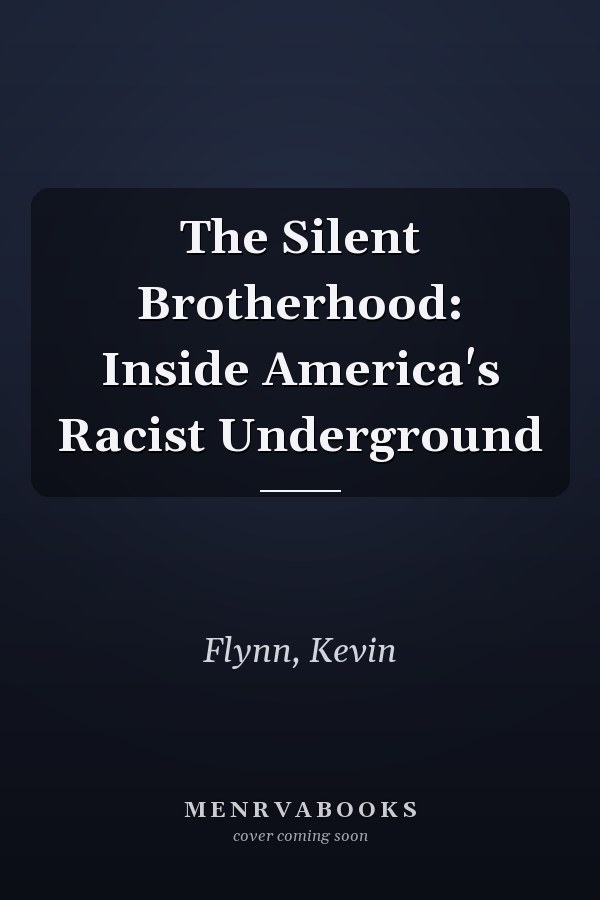 The Silent Brotherhood: Inside America's Racist Underground