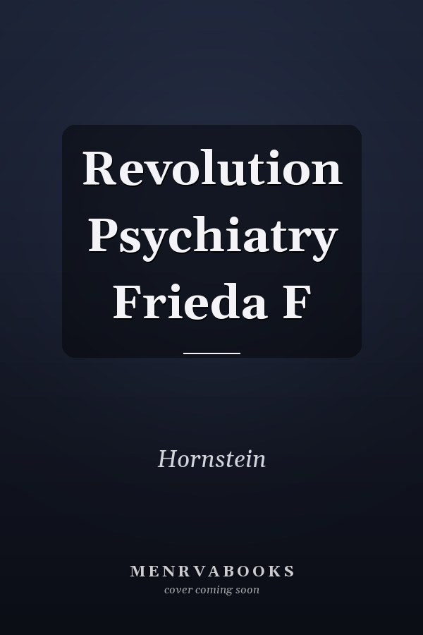 Revolution Psychiatry Frieda F