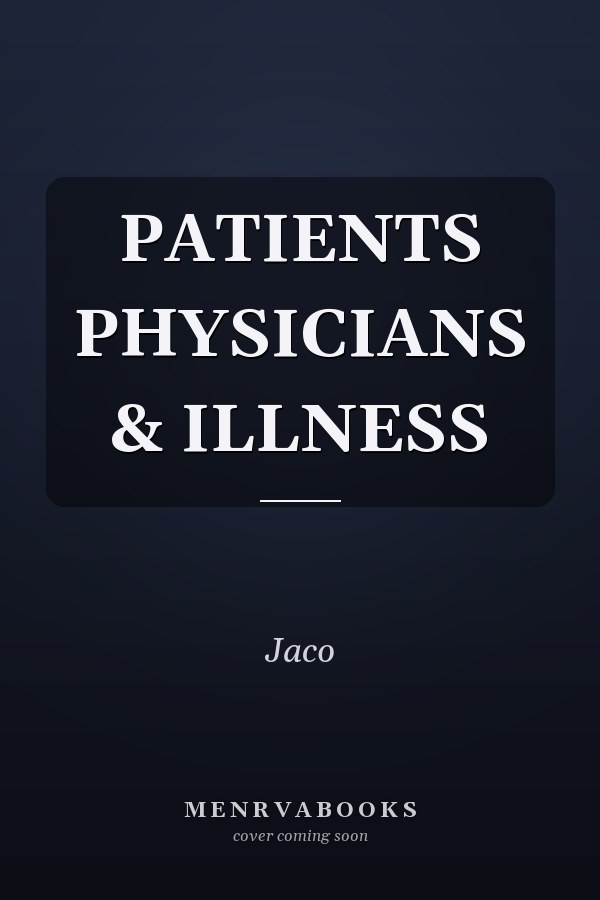 PATIENTS PHYSICIANS & ILLNESS