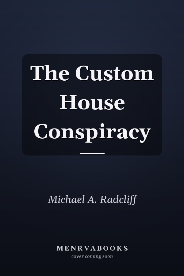 The Custom House Conspiracy