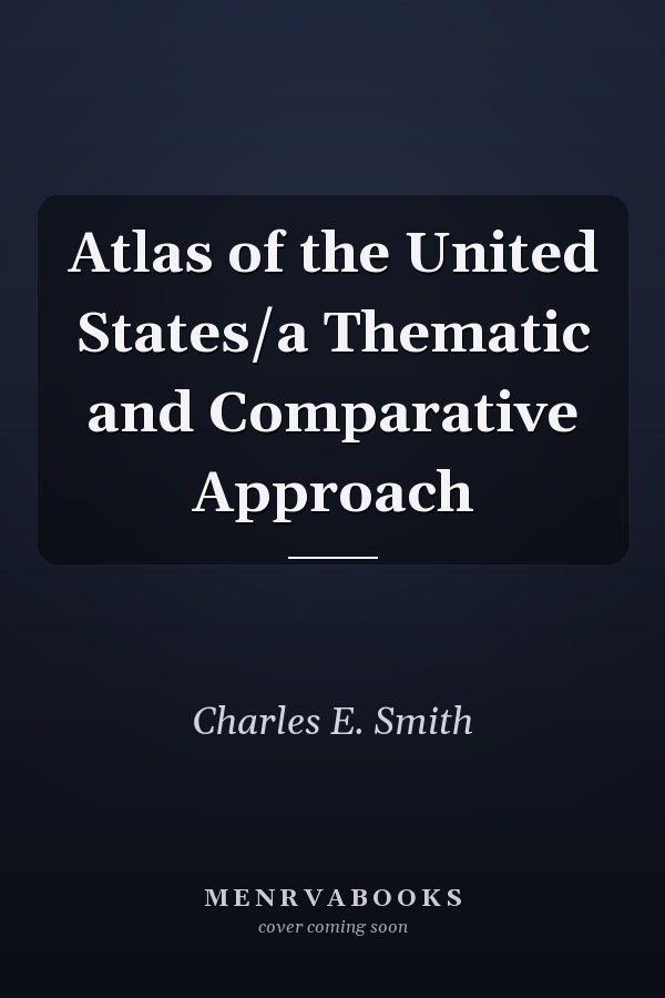 Atlas of the United States/a Thematic and Comparative Approach
