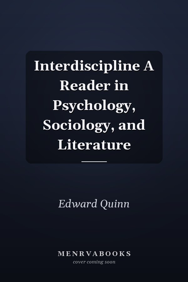 Interdiscipline A Reader in Psychology, Sociology, and Literature