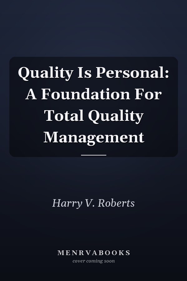 Quality Is Personal: A Foundation For Total Quality Management