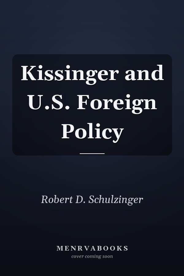 Kissinger and U.S. Foreign Policy