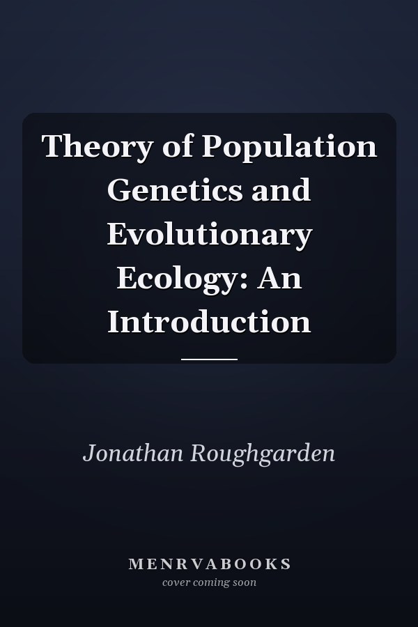 Theory of Population Genetics and Evolutionary Ecology: An Introduction