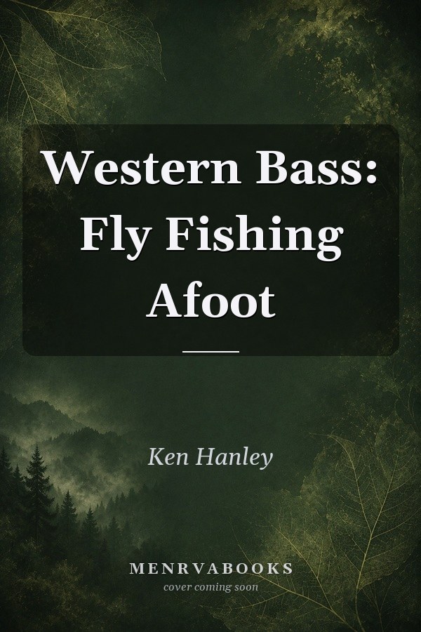 Western Bass: Fly Fishing Afoot