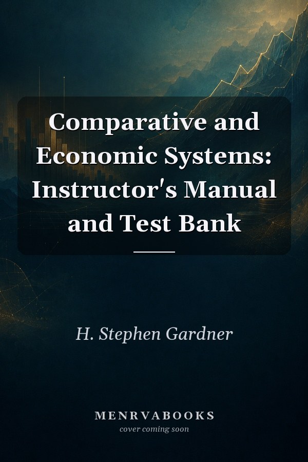 Comparative and Economic Systems: Instructor's Manual and Test Bank