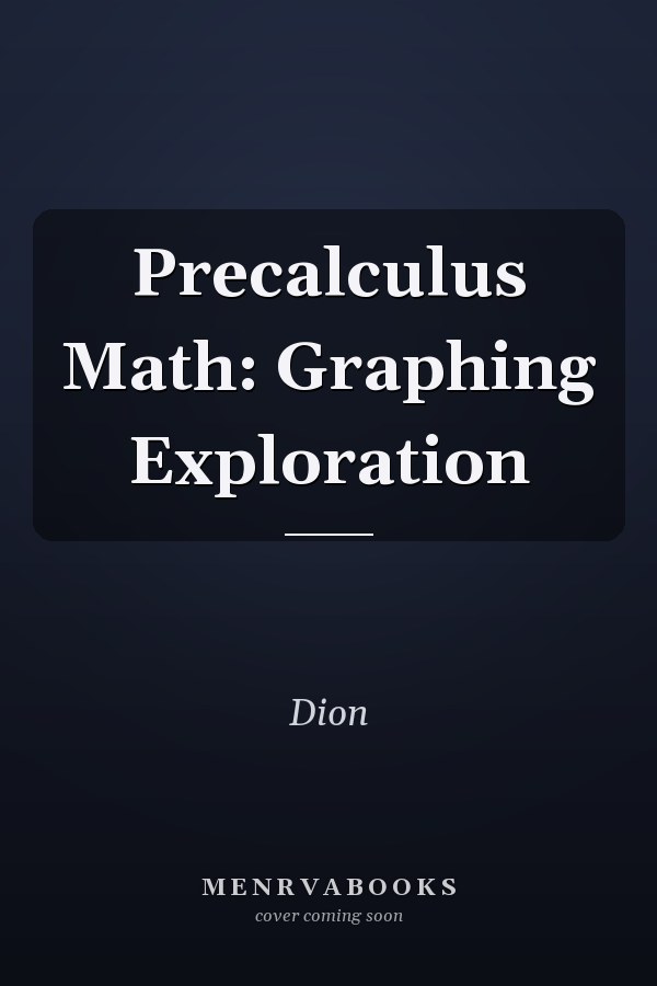 Precalculus Math: Graphing Exploration