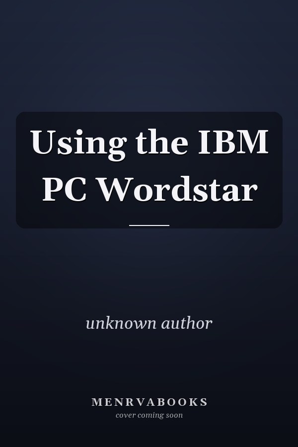 Using the IBM PC Wordstar