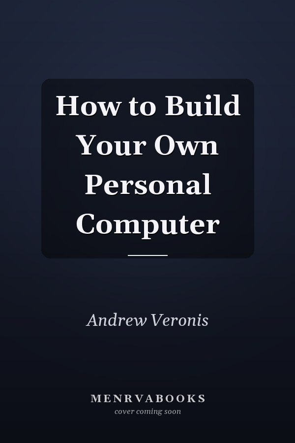 How to Build Your Own Personal Computer