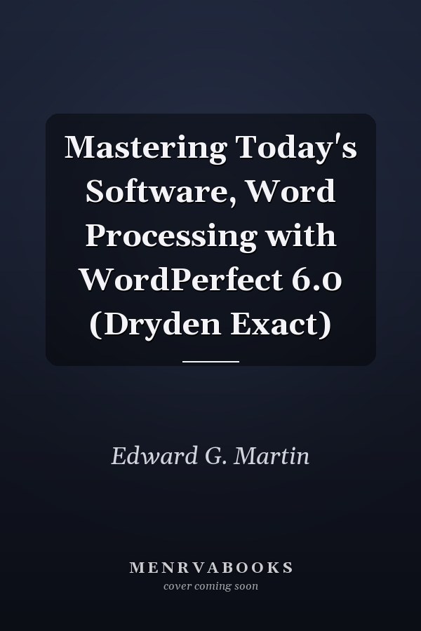 Mastering Today's Software, Word Processing with WordPerfect 6.0 (Dryden Exact)