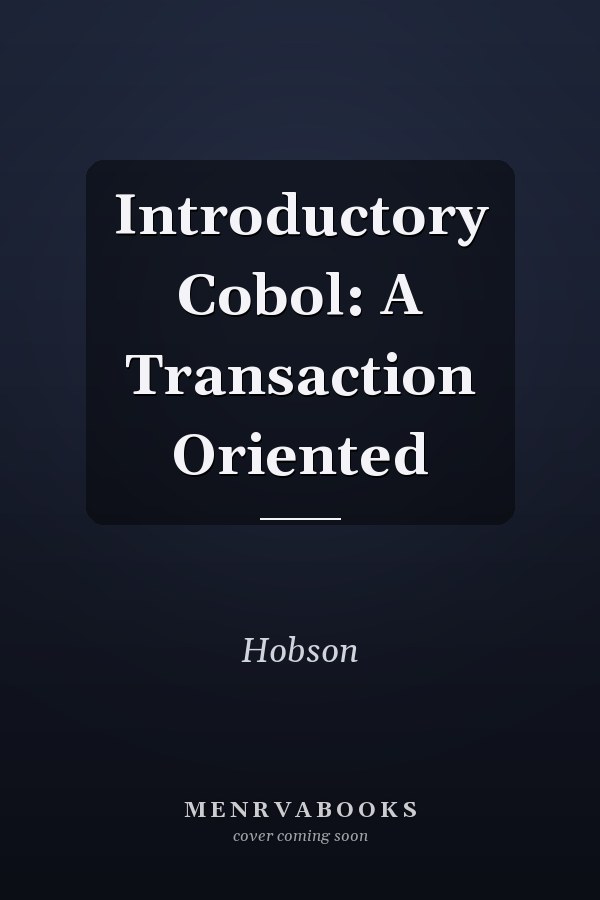 Introductory Cobol: A Transaction Oriented