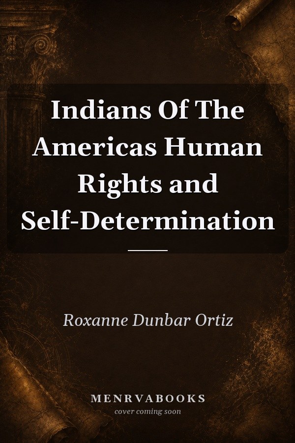 Indians Of The Americas Human Rights and Self-Determination