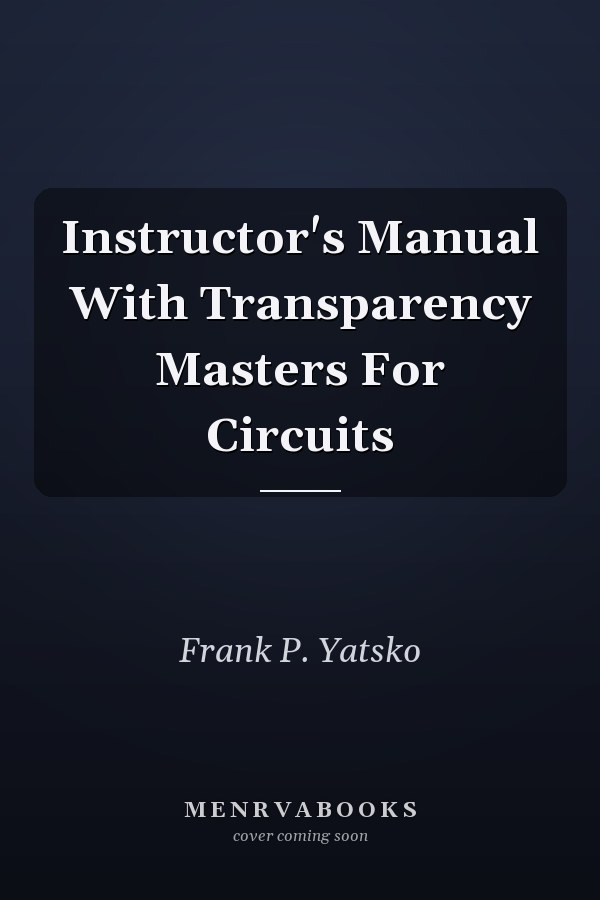 Instructor's Manual With Transparency Masters For Circuits