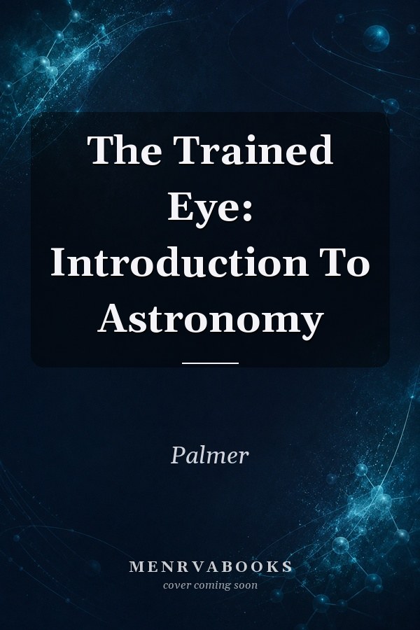 The Trained Eye: Introduction To Astronomy