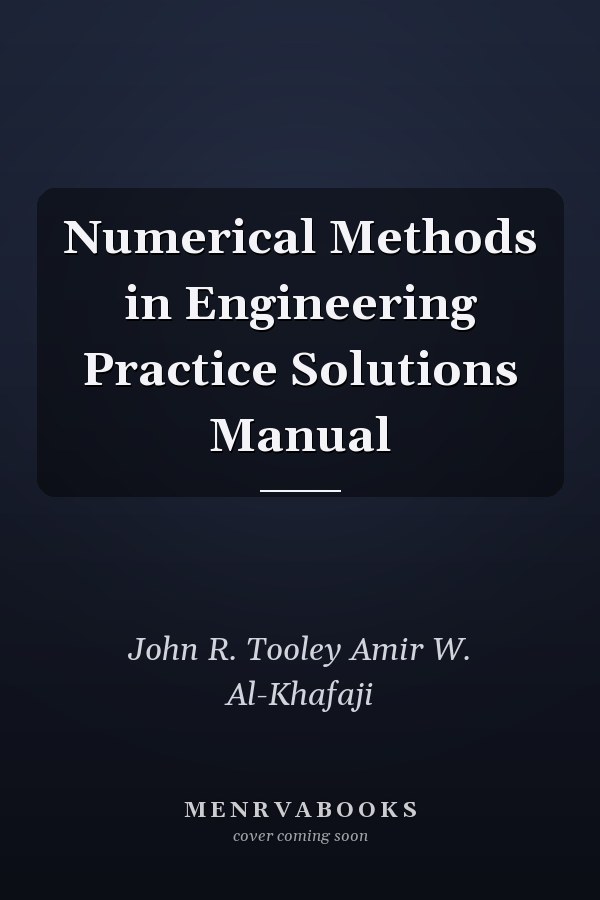 Numerical Methods in Engineering Practice Solutions Manual