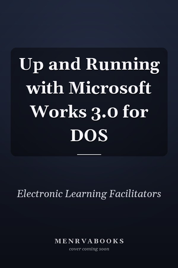 Up and Running with Microsoft Works 3.0 for DOS