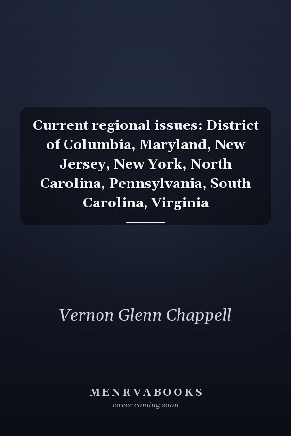 Current regional issues: District of Columbia, Maryland, New Jersey, New York, North Carolina, Pennsylvania, South Carolina, Virginia