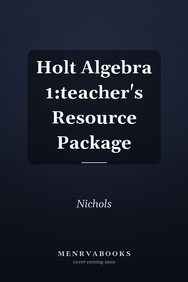 Holt Algebra 1:teacher's Resource Package