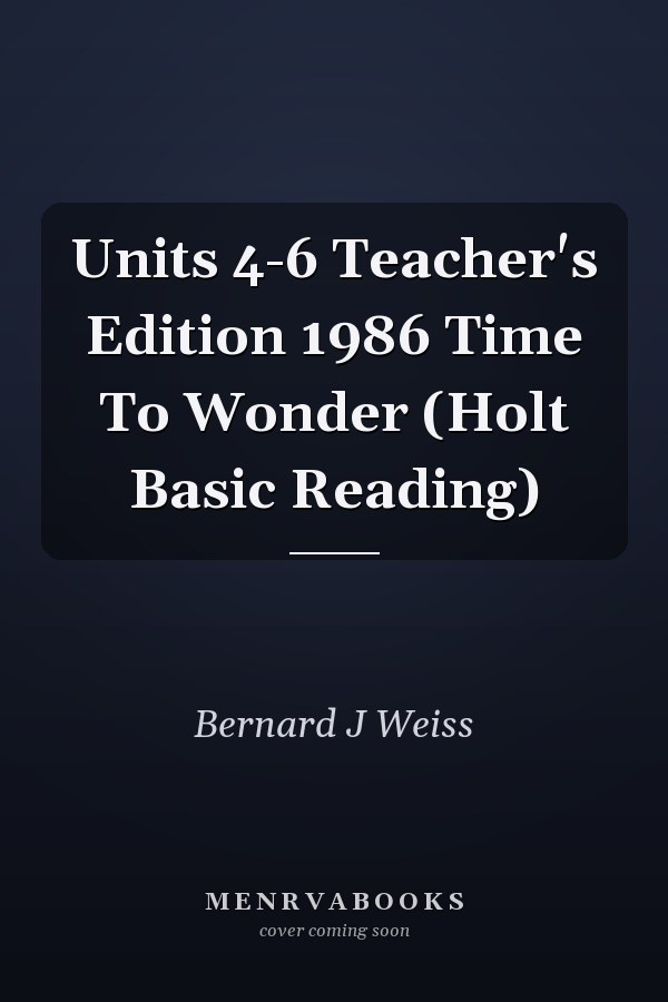 Units 4-6 Teacher's Edition 1986 Time To Wonder (Holt Basic Reading)