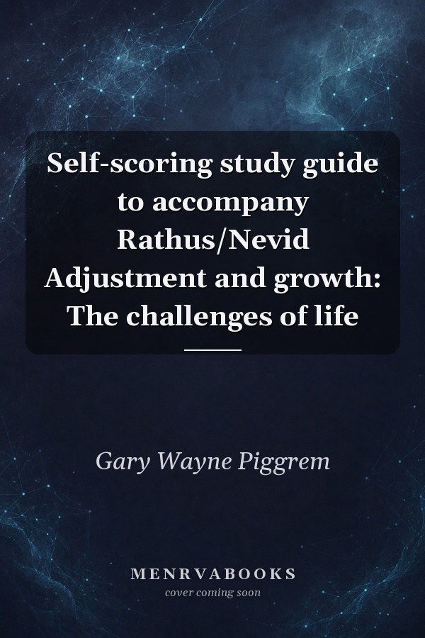 Self-scoring study guide to accompany Rathus/Nevid Adjustment and growth: The challenges of life
