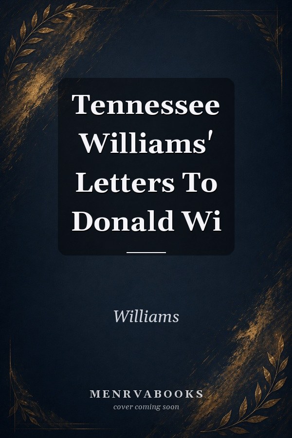 Tennessee Williams' Letters To Donald Wi