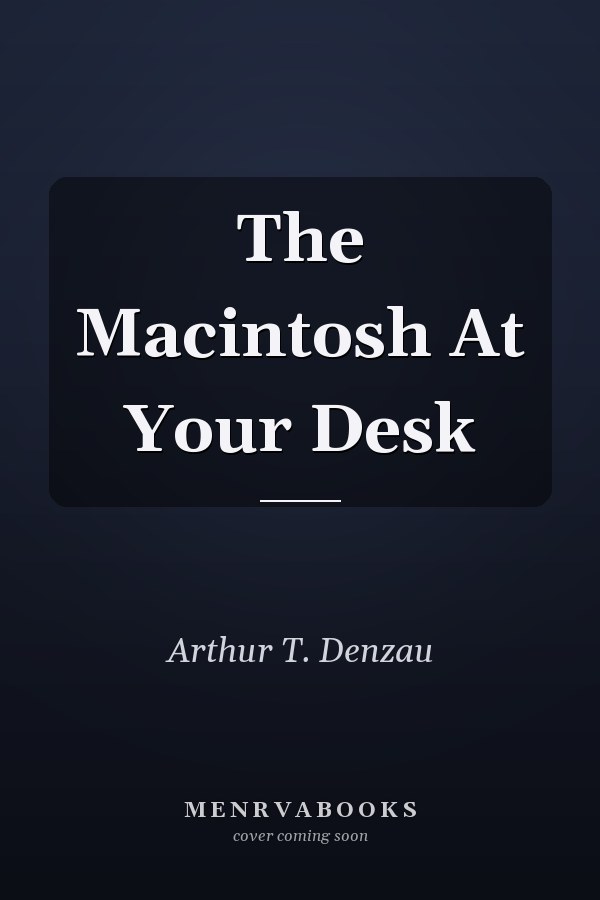The Macintosh At Your Desk
