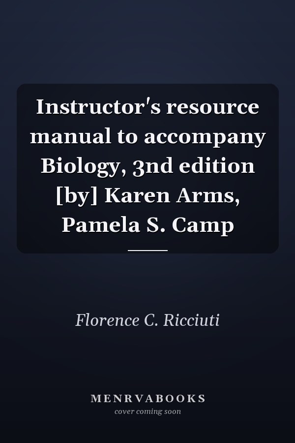 Instructor's resource manual to accompany Biology, 3nd edition [by] Karen Arms, Pamela S. Camp