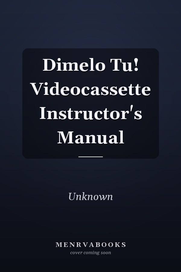 Dimelo Tu! Videocassette Instructor's Manual