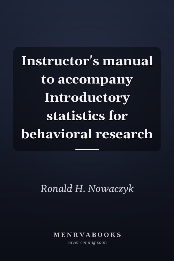 Instructor's manual to accompany Introductory statistics for behavioral research
