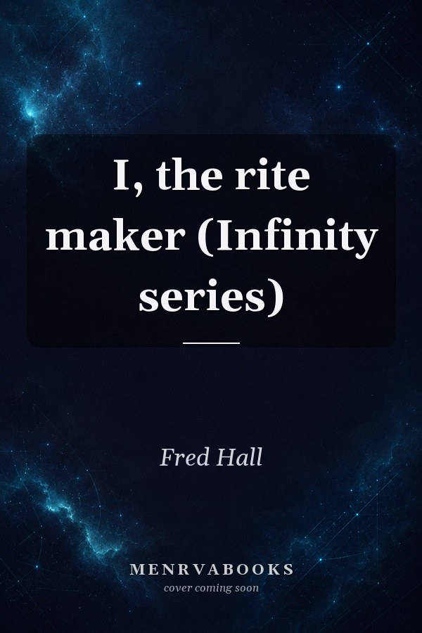 I, the rite maker (Infinity series)