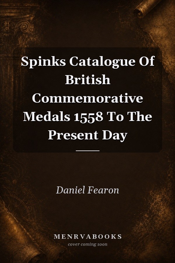 Spinks Catalogue Of British Commemorative Medals 1558 To The Present Day