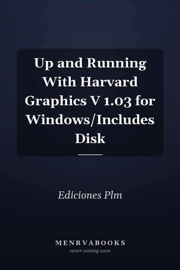 Up and Running With Harvard Graphics V 1.03 for Windows/Includes Disk