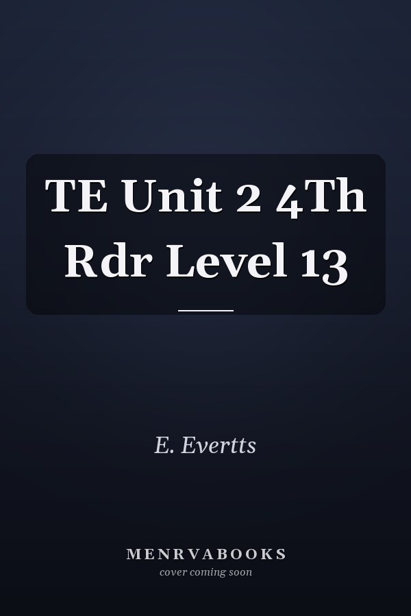 TE Unit 2 4Th Rdr Level 13