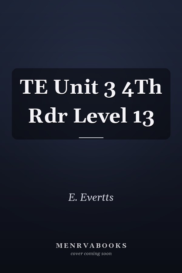 TE Unit 3 4Th Rdr Level 13