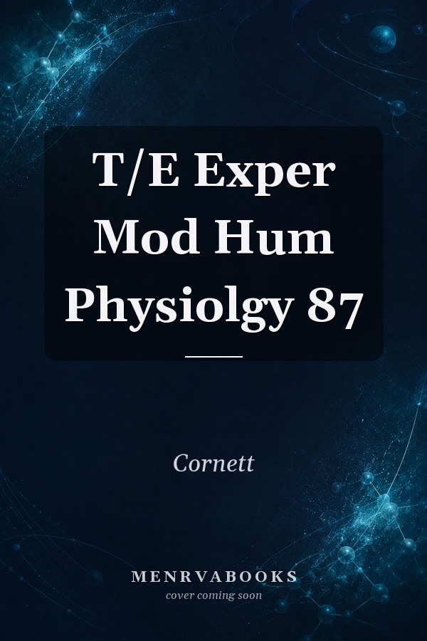 T/E Exper Mod Hum Physiolgy 87