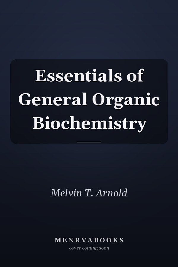 Essentials of General Organic Biochemistry