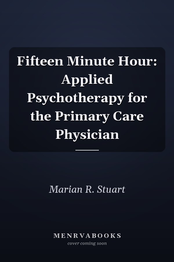 Fifteen Minute Hour: Applied Psychotherapy for the Primary Care Physician