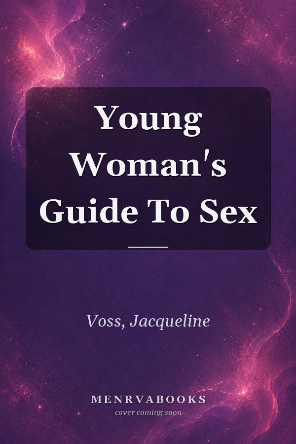 Young Woman's Guide To Sex