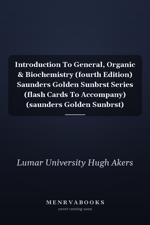 Introduction To General, Organic & Biochemistry (fourth Edition) Saunders Golden Sunbrst Series (flash Cards To Accompany) (saunders Golden Sunbrst)