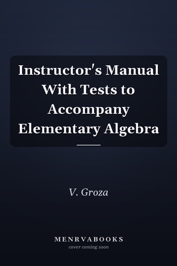 Instructor's Manual With Tests to Accompany Elementary Algebra