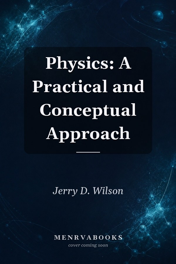 Physics: A Practical and Conceptual Approach