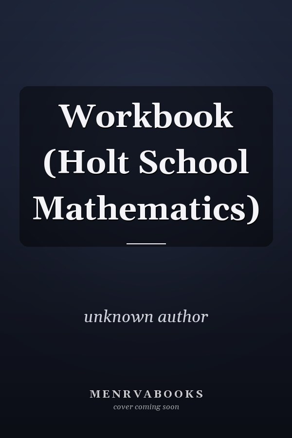 Workbook (Holt School Mathematics)
