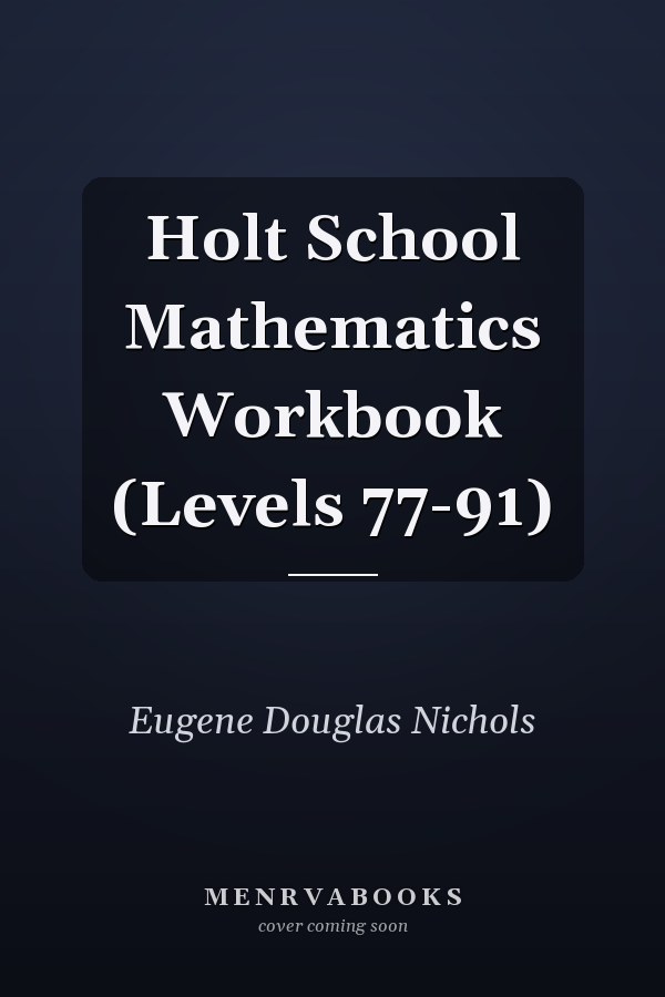 Holt School Mathematics Workbook (Levels 77-91)