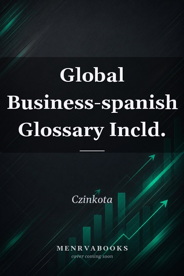 Global Business-spanish Glossary Incld.