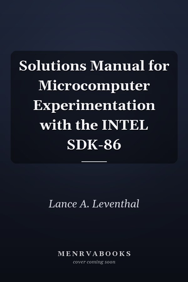 Solutions Manual for Microcomputer Experimentation with the INTEL SDK-86